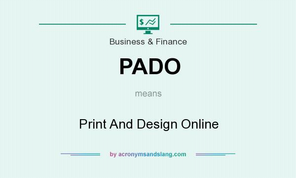 What does PADO mean? It stands for Print And Design Online