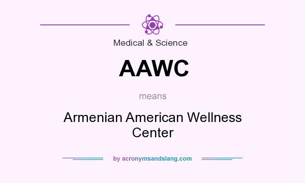 What does AAWC mean? It stands for Armenian American Wellness Center