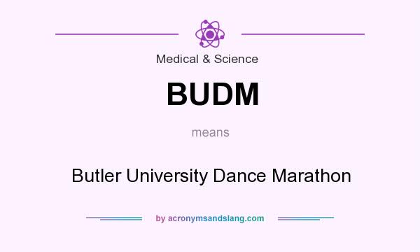 What does BUDM mean? It stands for Butler University Dance Marathon