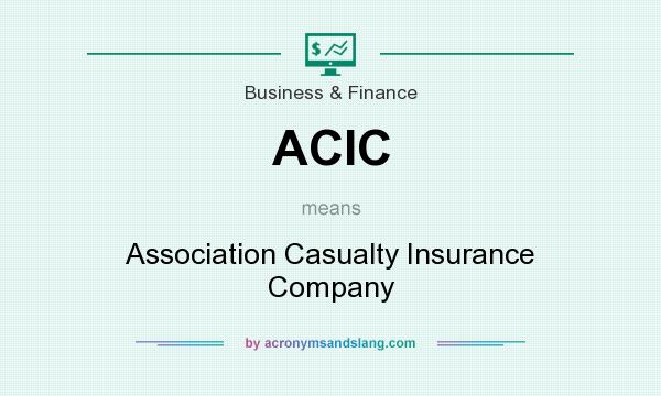 What does ACIC mean? It stands for Association Casualty Insurance Company