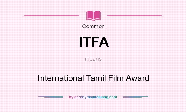 What does ITFA mean? It stands for International Tamil Film Award