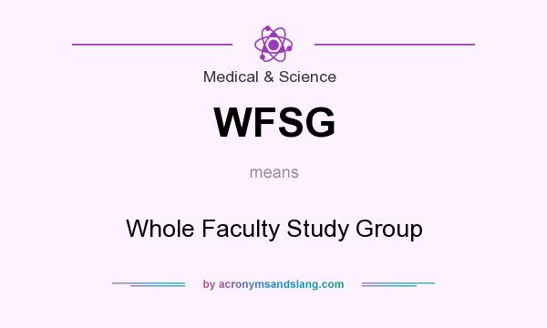 What does WFSG mean? It stands for Whole Faculty Study Group