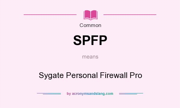 What does SPFP mean? It stands for Sygate Personal Firewall Pro