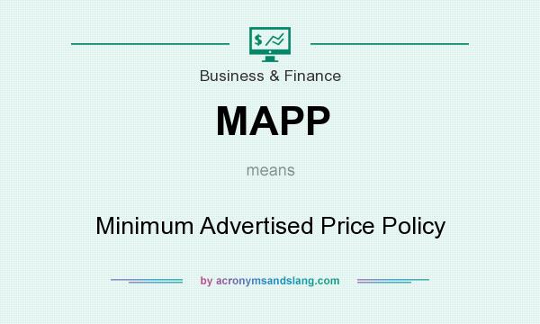 What does MAPP mean? It stands for Minimum Advertised Price Policy