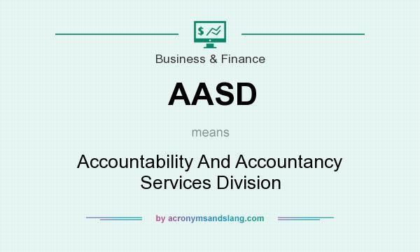 What does AASD mean? It stands for Accountability And Accountancy Services Division