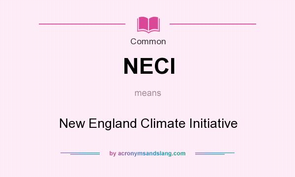 What does NECI mean? It stands for New England Climate Initiative