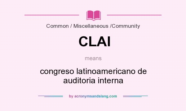 What does CLAI mean? It stands for congreso latinoamericano de auditoria interna