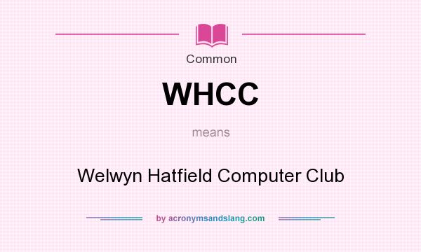 What does WHCC mean? It stands for Welwyn Hatfield Computer Club