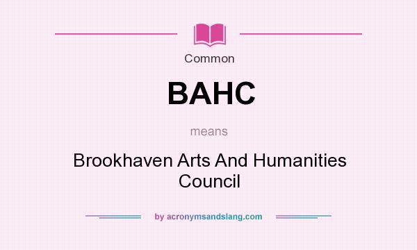 What does BAHC mean? It stands for Brookhaven Arts And Humanities Council
