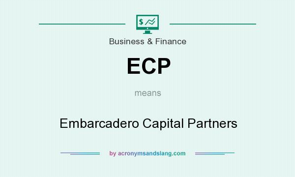 What does ECP mean? It stands for Embarcadero Capital Partners