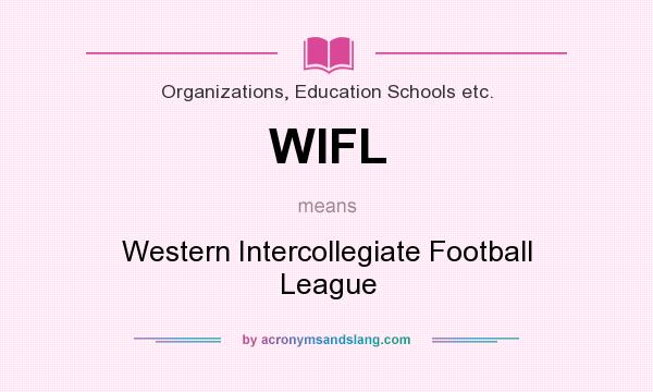 What does WIFL mean? It stands for Western Intercollegiate Football League