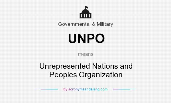 What does UNPO mean? It stands for Unrepresented Nations and Peoples Organization