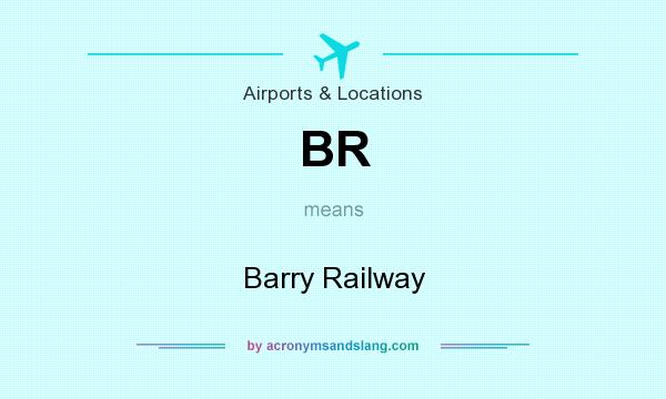 What does BR mean? It stands for Barry Railway
