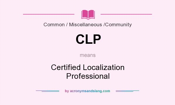 What does CLP mean? It stands for Certified Localization Professional