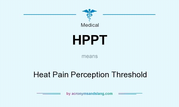 What does HPPT mean? It stands for Heat Pain Perception Threshold