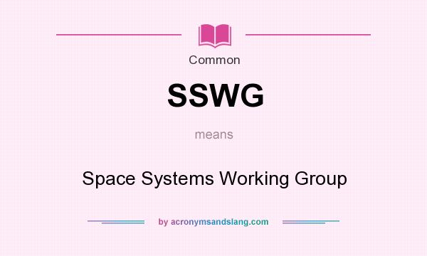 What does SSWG mean? It stands for Space Systems Working Group