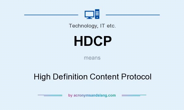 What does HDCP mean? It stands for High Definition Content Protocol
