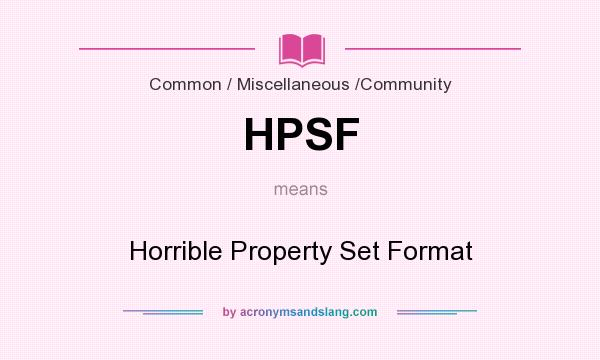 What does HPSF mean? It stands for Horrible Property Set Format