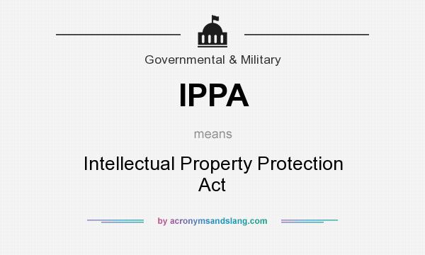 What does IPPA mean? It stands for Intellectual Property Protection Act