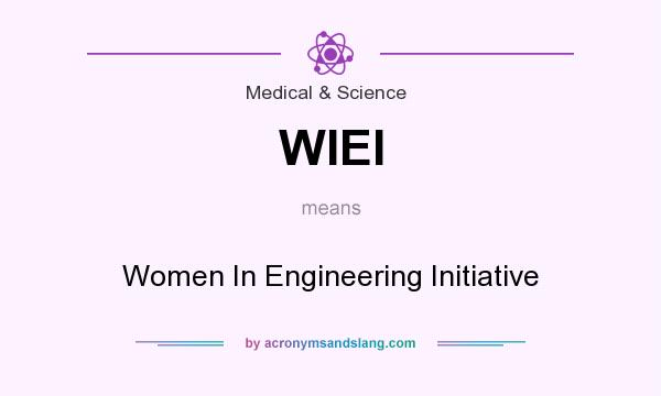What does WIEI mean? It stands for Women In Engineering Initiative