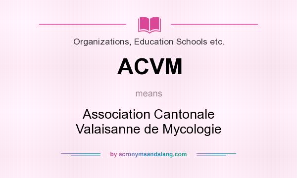 What does ACVM mean? It stands for Association Cantonale Valaisanne de Mycologie