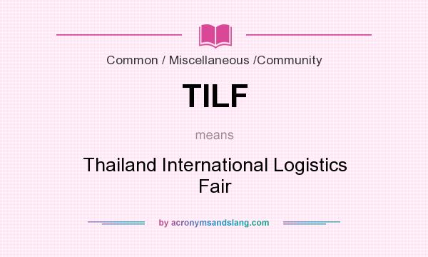 What does TILF mean? It stands for Thailand International Logistics Fair