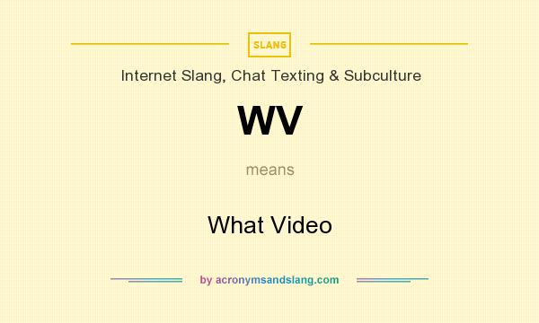 What does WV mean? It stands for What Video