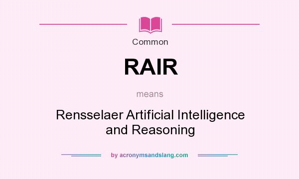 What does RAIR mean? It stands for Rensselaer Artificial Intelligence and Reasoning