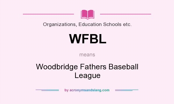 What does WFBL mean? It stands for Woodbridge Fathers Baseball League