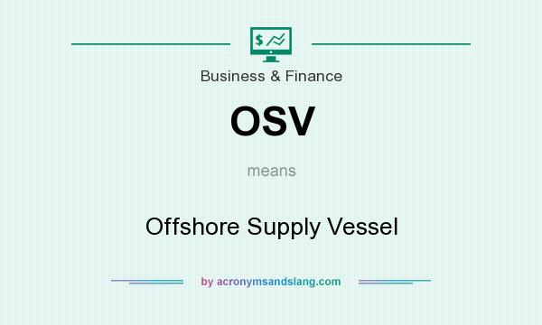 What does OSV mean? It stands for Offshore Supply Vessel