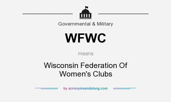 What does WFWC mean? It stands for Wisconsin Federation Of Women`s Clubs