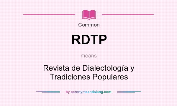 What does RDTP mean? It stands for Revista de Dialectología y Tradiciones Populares