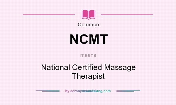 What does NCMT mean? It stands for National Certified Massage Therapist