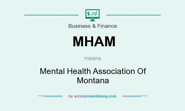 What does MHAM mean? It stands for Mental Health Association Of Montana