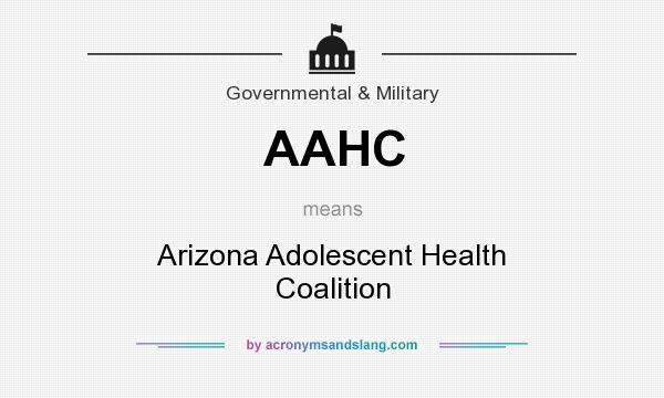 What does AAHC mean? It stands for Arizona Adolescent Health Coalition