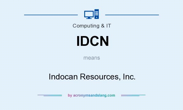 What does IDCN mean? It stands for Indocan Resources, Inc.