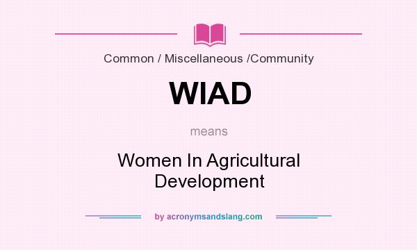 What does WIAD mean? It stands for Women In Agricultural Development