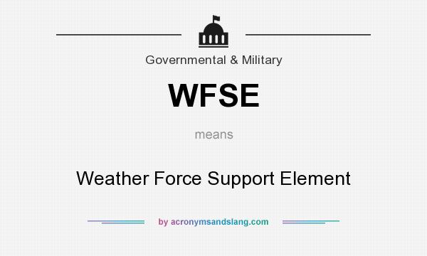 What does WFSE mean? It stands for Weather Force Support Element