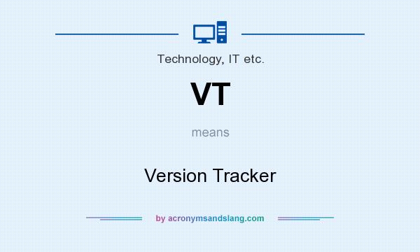 What does VT mean? It stands for Version Tracker