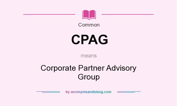 What does CPAG mean? It stands for Corporate Partner Advisory Group