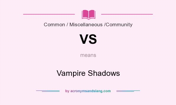 What does VS mean? It stands for Vampire Shadows