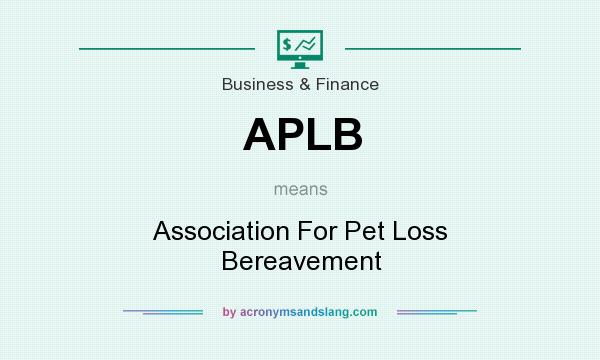 What does APLB mean? It stands for Association For Pet Loss Bereavement