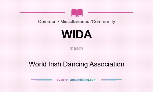 What does WIDA mean? It stands for World Irish Dancing Association