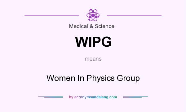 What does WIPG mean? It stands for Women In Physics Group