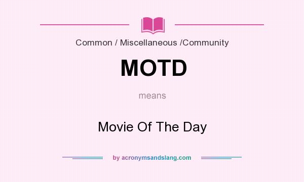 What does MOTD mean? It stands for Movie Of The Day