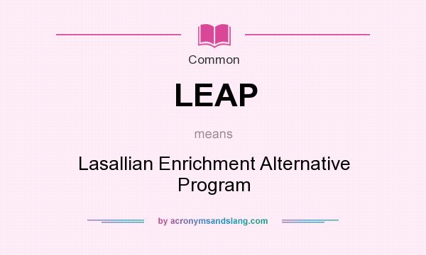 What does LEAP mean? It stands for Lasallian Enrichment Alternative Program