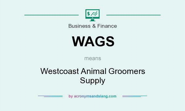 What does WAGS mean? It stands for Westcoast Animal Groomers Supply