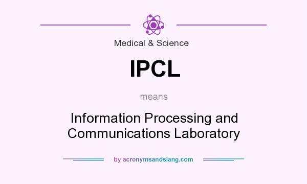 What does IPCL mean? It stands for Information Processing and Communications Laboratory
