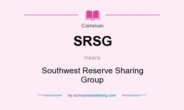 What does SRSG mean? It stands for Southwest Reserve Sharing Group