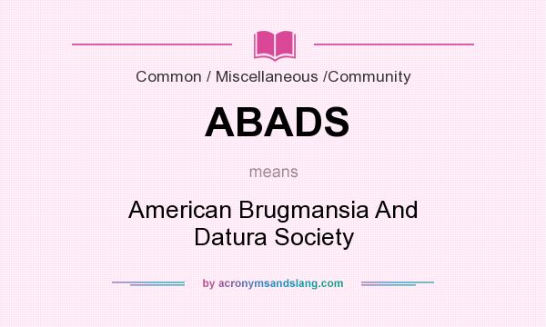 What does ABADS mean? It stands for American Brugmansia And Datura Society